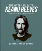 The Little Guide to Keanu Reeves (eBook, ePUB) The Little Guide to Keanu Reeves (eBook, ePUB)