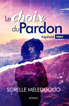 Le Choix du Pardon (eBook, ePUB) - Meleugouo, Sorelle