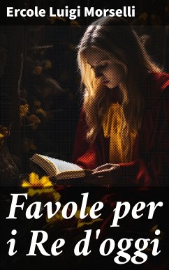 Favole per i Re d'oggi (eBook, ePUB) - Morselli, Ercole Luigi