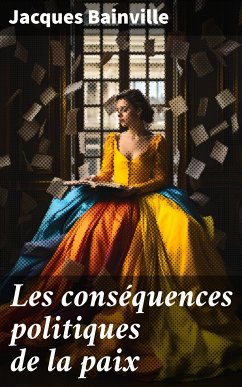 Les conséquences politiques de la paix (eBook, ePUB) - Bainville, Jacques