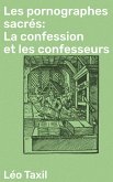 Les pornographes sacrés: La confession et les confesseurs (eBook, ePUB)