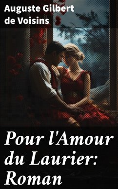 Pour l'Amour du Laurier: Roman (eBook, ePUB) - Gilbert de Voisins, Auguste