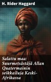 Salattu maa: Suurmetsästäjä Allan Quatermainin seikkailuja Keski-Afrikassa (eBook, ePUB)