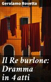 Il Re burlone: Dramma in 4 atti (eBook, ePUB)