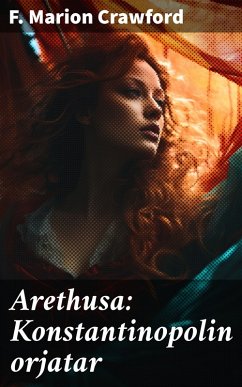 Arethusa: Konstantinopolin orjatar (eBook, ePUB) - Crawford, F. Marion