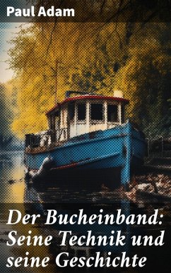 Der Bucheinband: Seine Technik und seine Geschichte (eBook, ePUB) - Adam, Paul