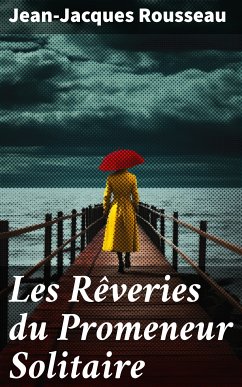 Les Rêveries du Promeneur Solitaire (eBook, ePUB) - Rousseau, Jean-Jacques