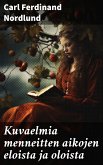 Kuvaelmia menneitten aikojen eloista ja oloista (eBook, ePUB)