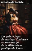 Les quinze joyes de mariage. Conforme au manuscript de la bibliothèque publique de Rouen (eBook, ePUB)