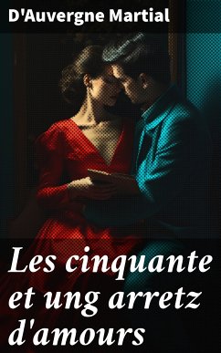 Les cinquante et ung arretz d'amours (eBook, ePUB) - Martial, d'Auvergne