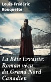 La Bête Errante: Roman vécu du Grand Nord Canadien (eBook, ePUB)