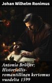 Antonio Bröijer: Historiallis-romantillinen kertomus vuodelta 1599 (eBook, ePUB)