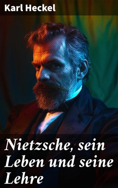 Nietzsche, sein Leben und seine Lehre (eBook, ePUB) - Heckel, Karl