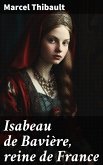 Isabeau de Bavière, reine de France (eBook, ePUB)