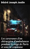 Les caravanes d'un chirurgien d'ambulances pendant le siége de Paris et sous la commune (eBook, ePUB)
