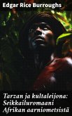 Tarzan ja kultaleijona: Seikkailuromaani Afrikan aarniometsistä (eBook, ePUB)