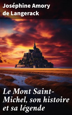 Le Mont Saint-Michel, son histoire et sa légende (eBook, ePUB) - Amory de Langerack, Joséphine