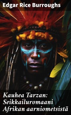 Cover Kauhea Tarzan: Seikkailuromaani Afrikan aarniometsistä (eBook, ePUB)