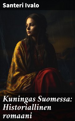 Kuningas Suomessa: Historiallinen romaani (eBook, ePUB) - Ivalo, Santeri