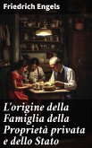 L'origine della Famiglia della Proprietà privata e dello Stato (eBook, ePUB)