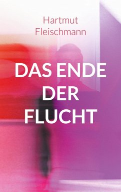 Das Ende der Flucht (eBook, ePUB) - Fleischmann, Hartmut