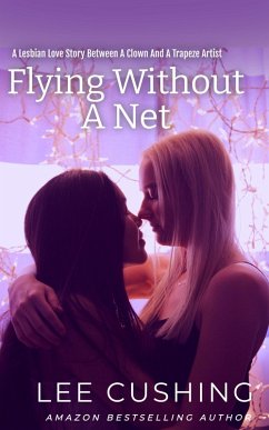 Flying Without A Net (Girls Kissing Girls, #14) (eBook, ePUB) - Cushing, Lee