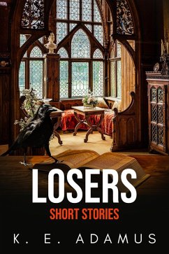 Losers: Short Stories (eBook, ePUB) - Adamus, K. E.