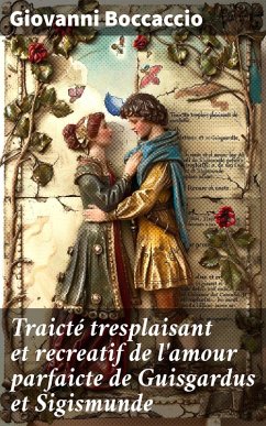 Cover Traicté tresplaisant et recreatif de l'amour parfaicte de Guisgardus et Sigismunde (eBook, ePUB)