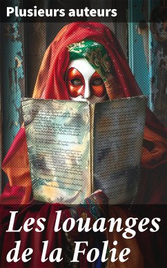 Les louanges de la Folie (eBook, ePUB) - Albergati, Vianesio; Persio, Ascanio; Lando, Ortensio