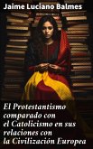 El Protestantismo comparado con el Catolicismo en sus relaciones con la Civilización Europea (eBook, ePUB)