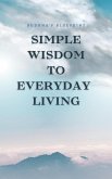 Simple Wisdom To Everyday Living (eBook, ePUB) Simple Wisdom To Everyday Living (eBook, ePUB)