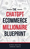 The ChatGPT E-Commerce Millionaire Blueprint (ChatGPT Millionaire Blueprint, #3) (eBook, ePUB)