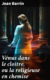 Vénus dans le cloître, ou la religieuse en chemise (eBook, ePUB)