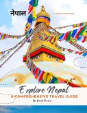 Explore Nepal: A Comprehensive Travel Guide (eBook, ePUB)