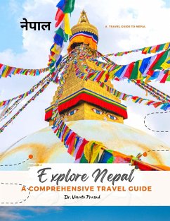 Explore Nepal: A Comprehensive Travel Guide (eBook, ePUB) - Prasad, Vineeta