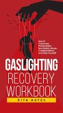 Gaslighting Recovery Workbook: How to Overcome Manipulation, Narcissistic Abuse, Codependency, and Heal Yourself (Healthy Relationships, #2) (eBook, ePUB)