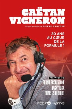 30 ans au coeur de la Formule 1 (eBook, ePUB) - Vigneron, Gaëtan; Danvoye, Pierre