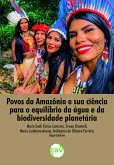 Povos da Amazônia e sua ciência para o equilíbrio da água e da biodiversidade planetária (eBook, ePUB)