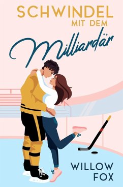 Schwindel mit dem Milliardär (Eisige Romantik auf dem Spielfeld, #1) (eBook, ePUB) - Fox, Willow