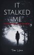 It Stalked Me: Mysterious True Stories,... - Bild 1