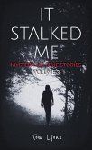 It Stalked Me: Mysterious True Stories, Volume 3 (eBook, ePUB)