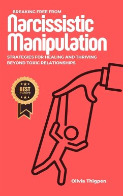Breaking Free from Narcissistic Manipulation: Strategies for Healing and Thriving Beyond Toxic Relationships (Healthy Relationships) (eBook, ePUB) - (Eng), Olivia I. Thigpen