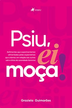 Psiu, Ei Moça! (eBook, ePUB) - Guimarães, Graziela