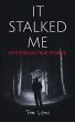It Stalked Me: Mysterious True Stories... - Bild 1