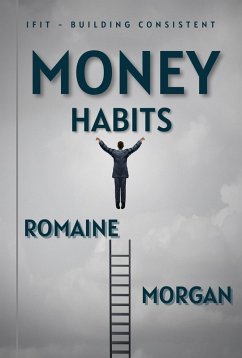 IFIT - Building Consistent Money Habits (iFit - (Innovational Fitness and Impeccable Training), #3) (eBook, ePUB) - Morgan, Romaine