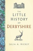 The Little History of Derbyshire (eBook, ePUB)