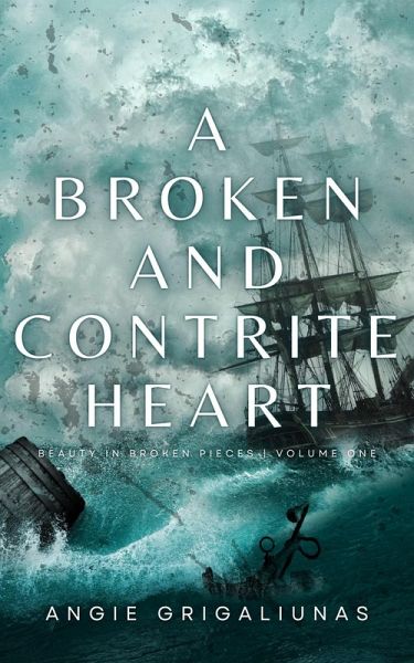 A Broken and Contrite Heart (Beauty in Broken Pieces, #1) (eBook, ePUB)