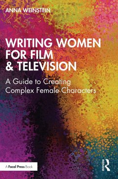 Writing Women for Film & Television (eBook, ePUB) - Weinstein, Anna