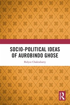 Socio-political Ideas of Aurobindo Ghose (eBook, ePUB) - Chakrabarty, Bidyut