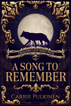 A Song to Remember (Crescent City Wolf Pack, #5) (eBook, ePUB) - Pulkinen, Carrie